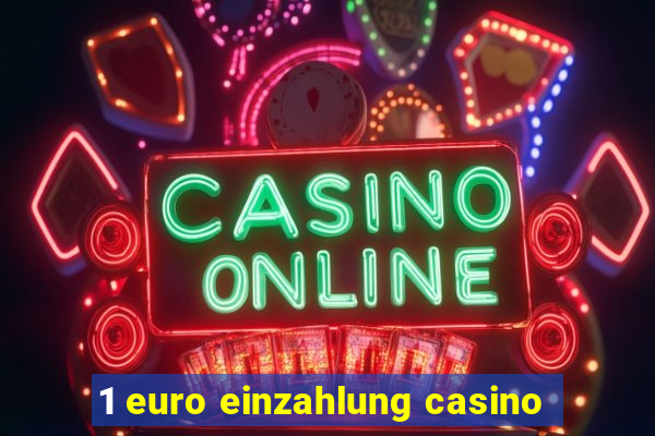 1 euro einzahlung casino