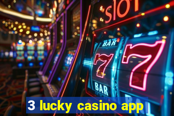 3 lucky casino app