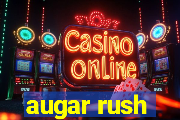 augar rush