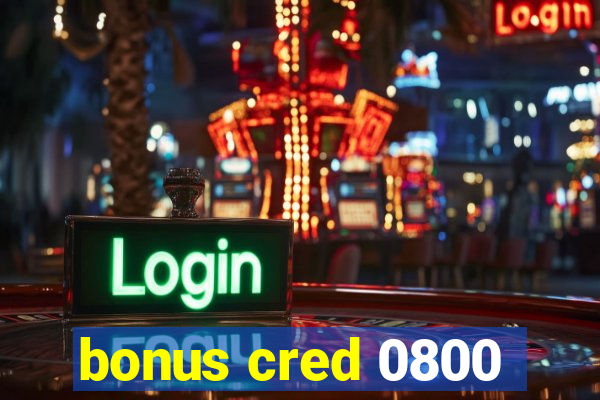 bonus cred 0800