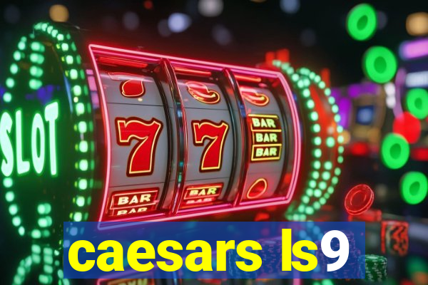 caesars ls9