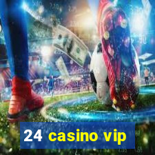 24 casino vip