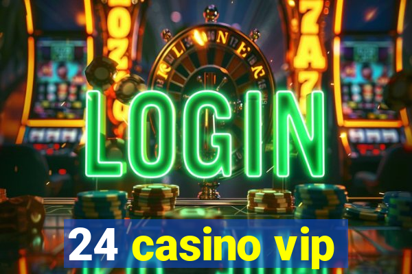 24 casino vip