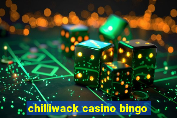 chilliwack casino bingo