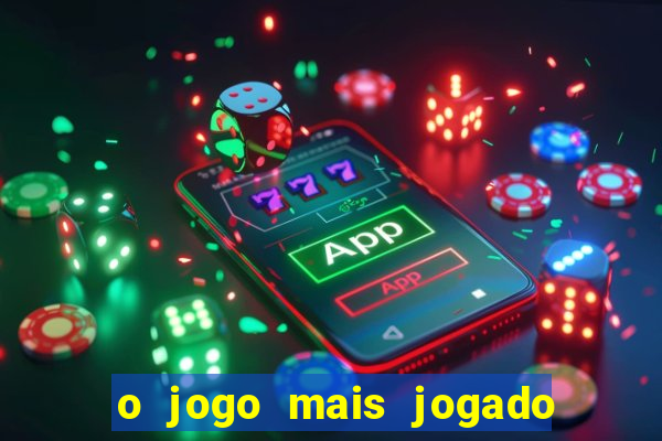 o jogo mais jogado do mundo