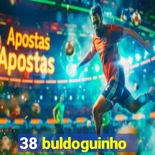 38 buldoguinho