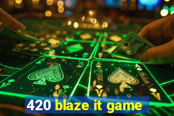 420 blaze it game