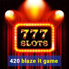 420 blaze it game