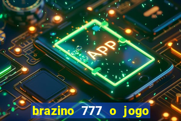 brazino 777 o jogo da galera