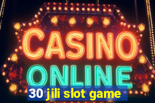 30 jili slot game