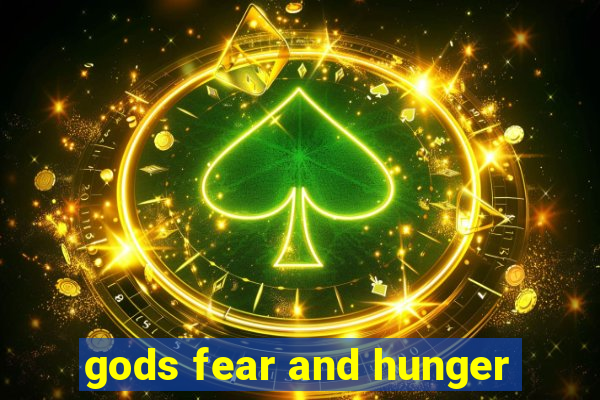 gods fear and hunger