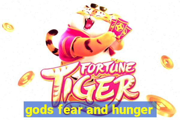 gods fear and hunger