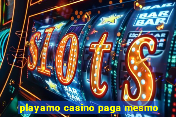 playamo casino paga mesmo