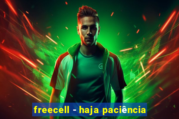 freecell - haja paciência