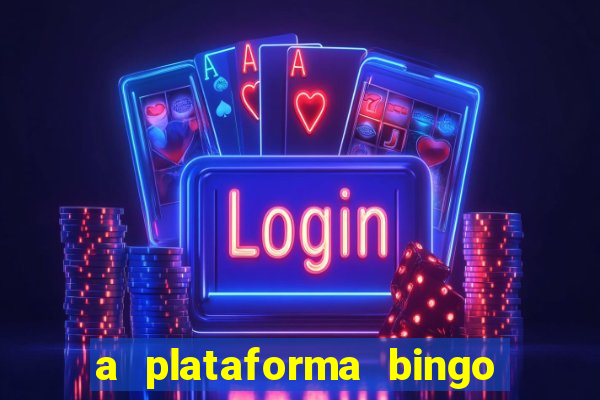 a plataforma bingo slots paga mesmo