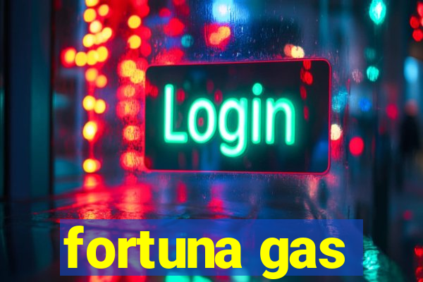 fortuna gas