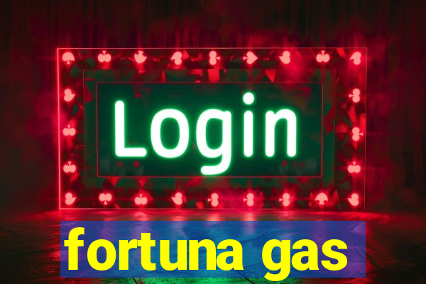 fortuna gas