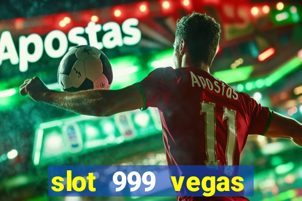 slot 999 vegas game 11