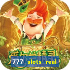 777 slots real casino 2023