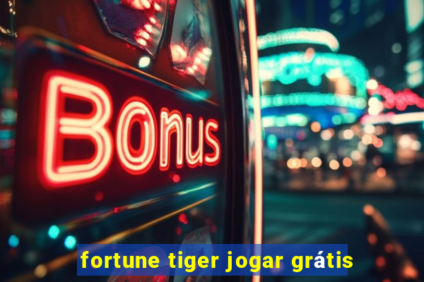 fortune tiger jogar grátis