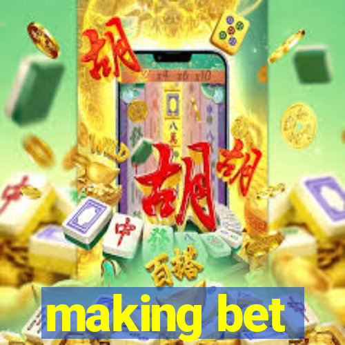 making bet