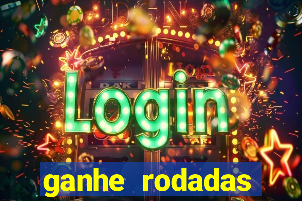 ganhe rodadas gratis sem deposito