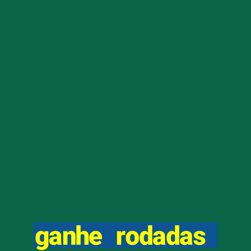 ganhe rodadas gratis sem deposito