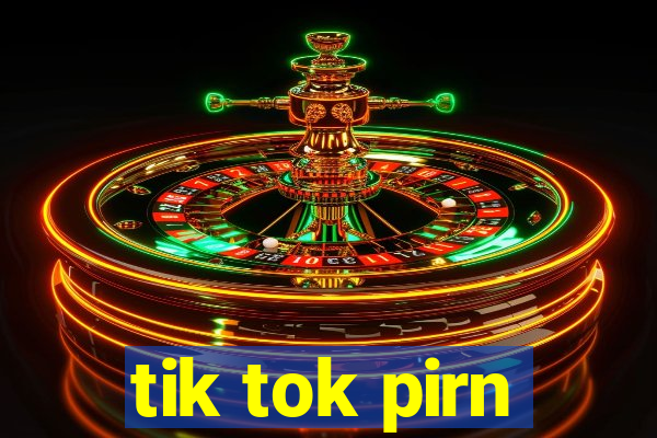 tik tok pirn