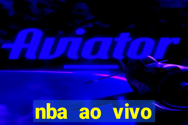 nba ao vivo gr谩tis celular