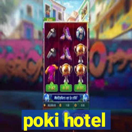 poki hotel