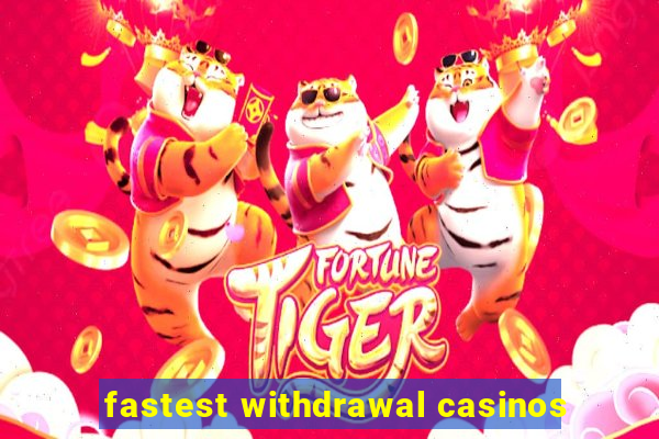 fastest withdrawal casinos