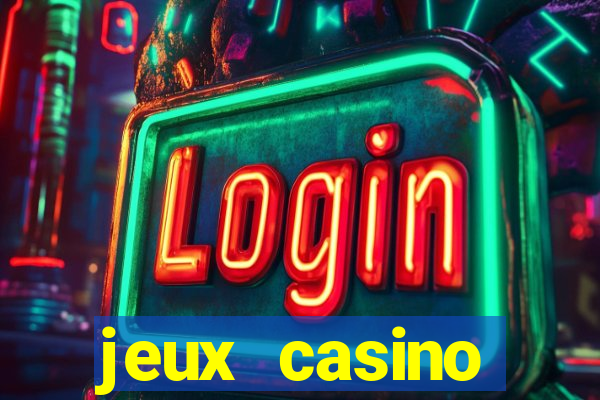 jeux casino gratuits machines a sous