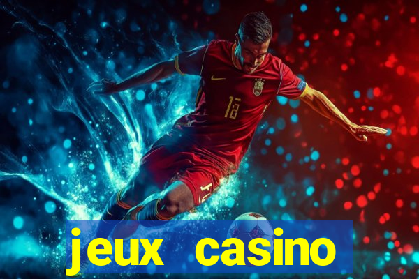 jeux casino gratuits machines a sous