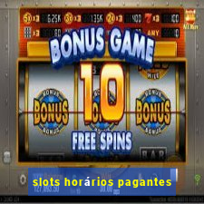 slots horários pagantes