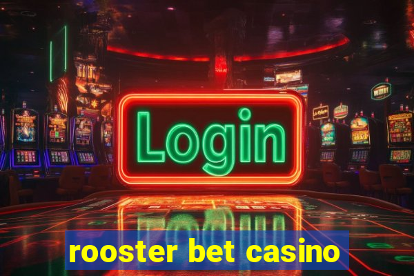 rooster bet casino