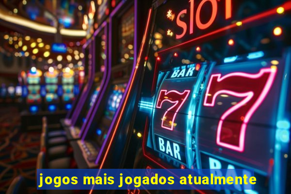 jogos mais jogados atualmente