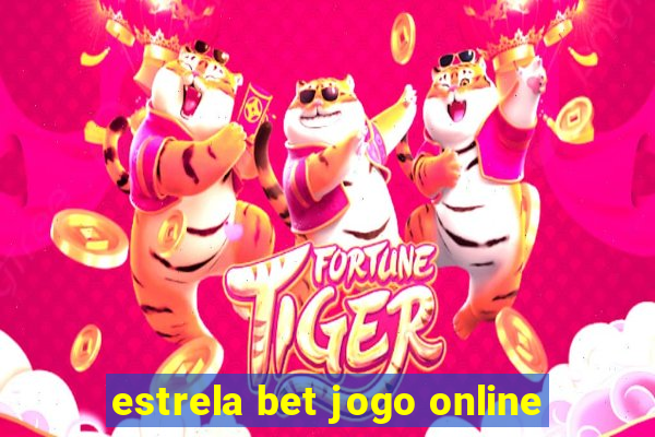 estrela bet jogo online