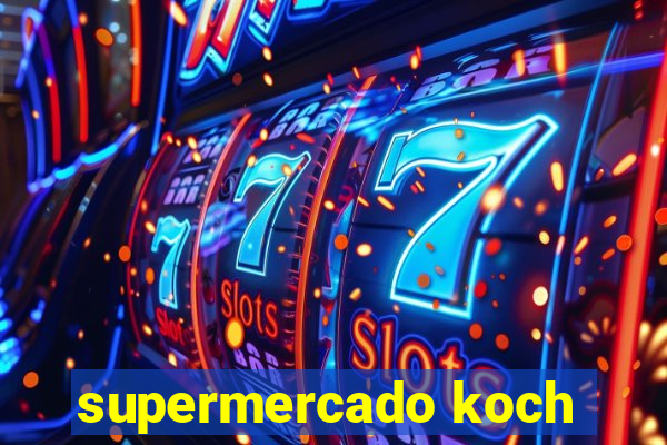 supermercado koch