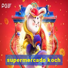 supermercado koch