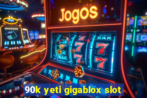 90k yeti gigablox slot