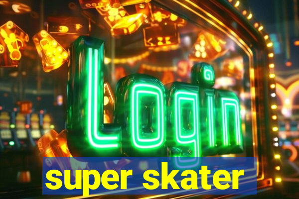 super skater