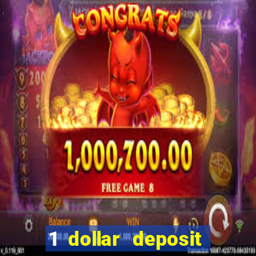 1 dollar deposit casino 1st deposit