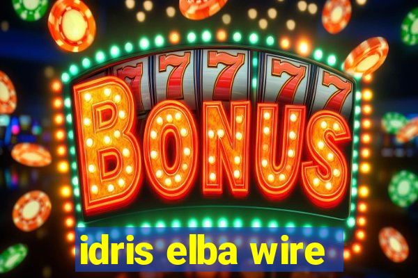 idris elba wire