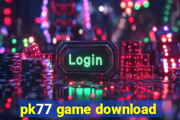 pk77 game download