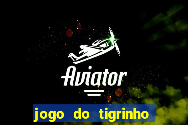 jogo do tigrinho teste gratis