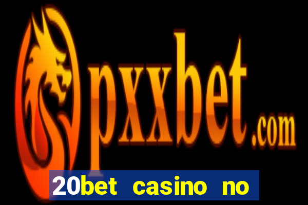 20bet casino no deposit bonus 2022