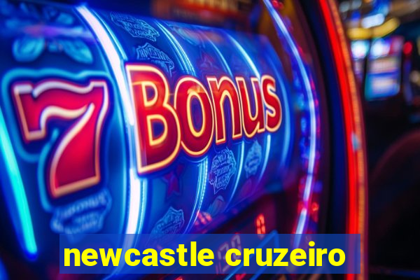 newcastle cruzeiro