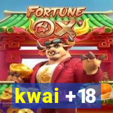 kwai +18