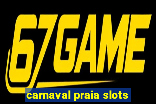 carnaval praia slots