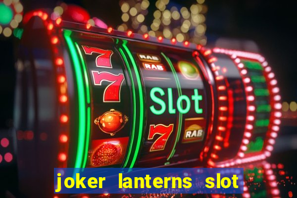 joker lanterns slot free play